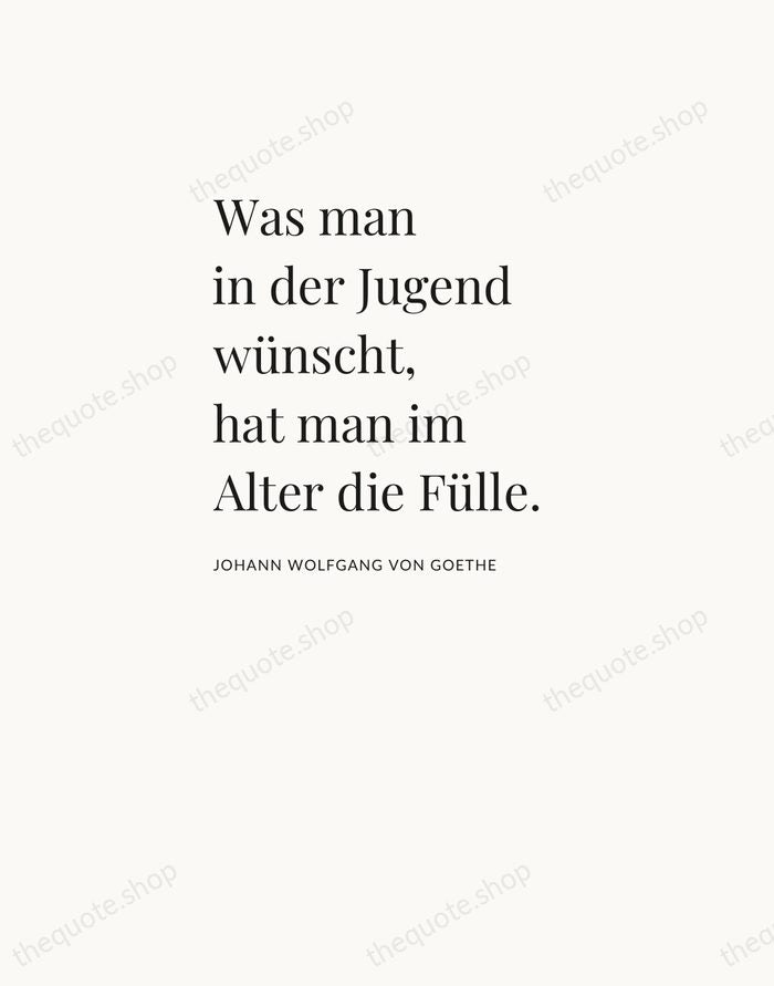 Was man in der Jugend wünscht, hat man im Alter die Fülle. — Johann Wolfgang von Goethe — Asymmetric Left