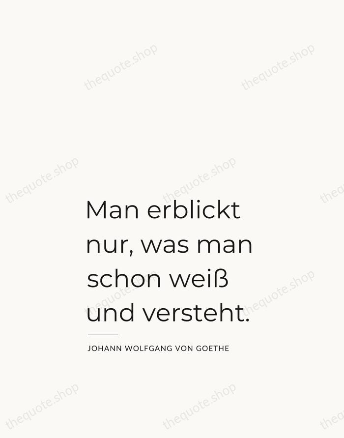 Man erblickt nur, was man schon weiß und versteht. — Johann Wolfgang von Goethe — Studio Left