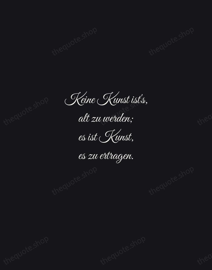 Keine Kunst ist's, alt zu werden; es ist Kunst, es zu ertragen. — Johann Wolfgang von Goethe — Night Script