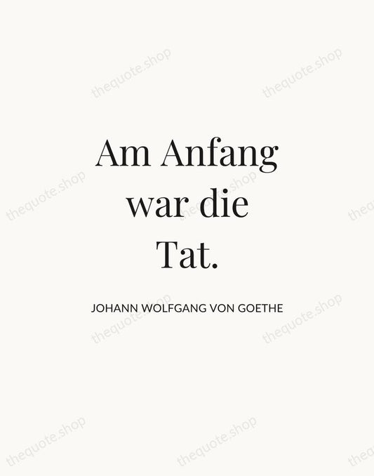 Am Anfang war die Tat. — Johann Wolfgang von Goethe | Printable Wall Art — Atelier Serif