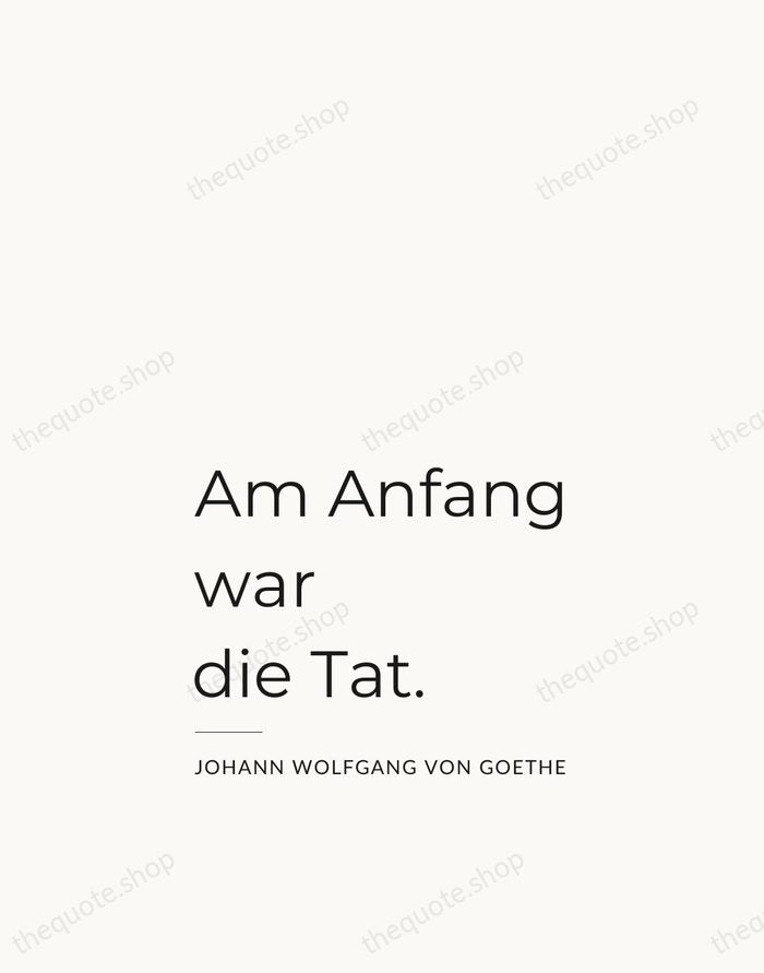 Am Anfang war die Tat. — Johann Wolfgang von Goethe — Studio Left