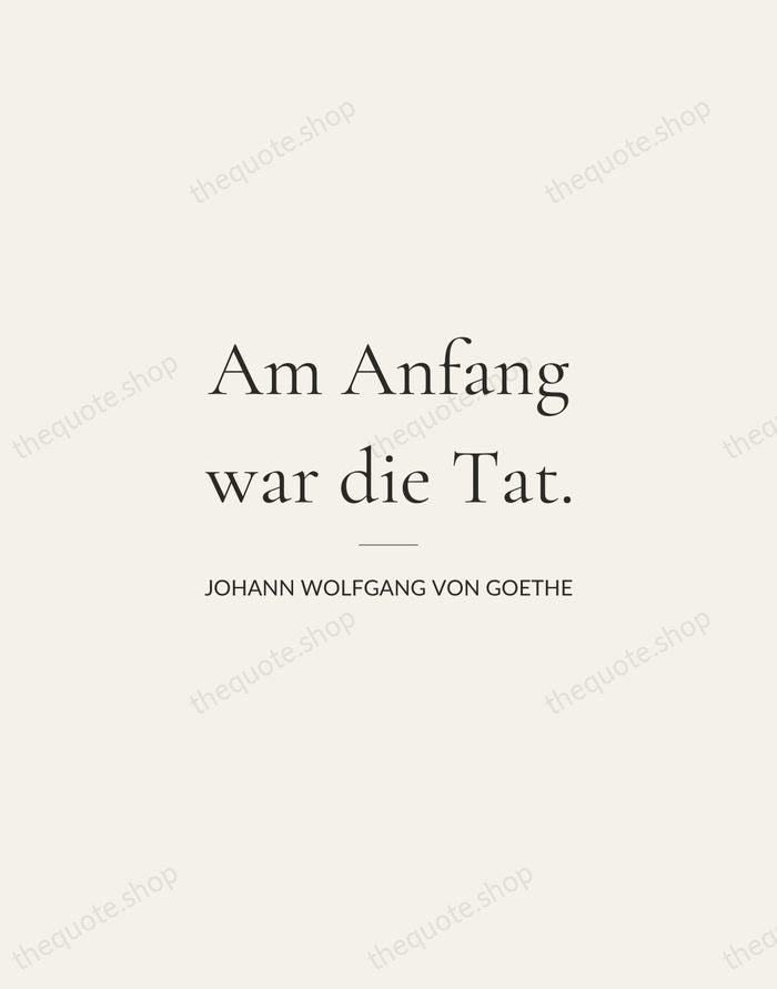 Am Anfang war die Tat. — Johann Wolfgang von Goethe — Gallery Rule
