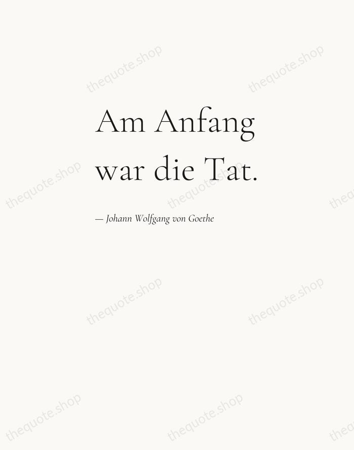 Am Anfang war die Tat. — Johann Wolfgang von Goethe — Editorial Left Serif