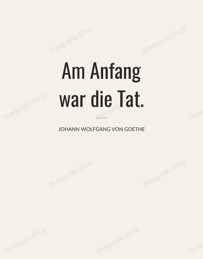 Am Anfang war die Tat. — Johann Wolfgang von Goethe — Letterpress Caps