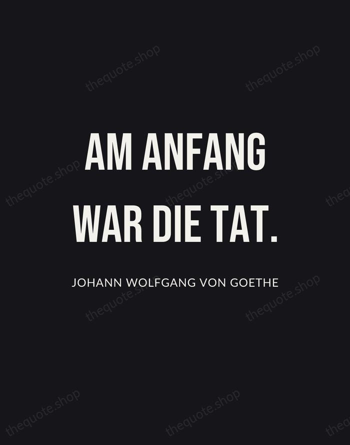 Am Anfang war die Tat. — Johann Wolfgang von Goethe | Printable Wall Art — Poster Condensed