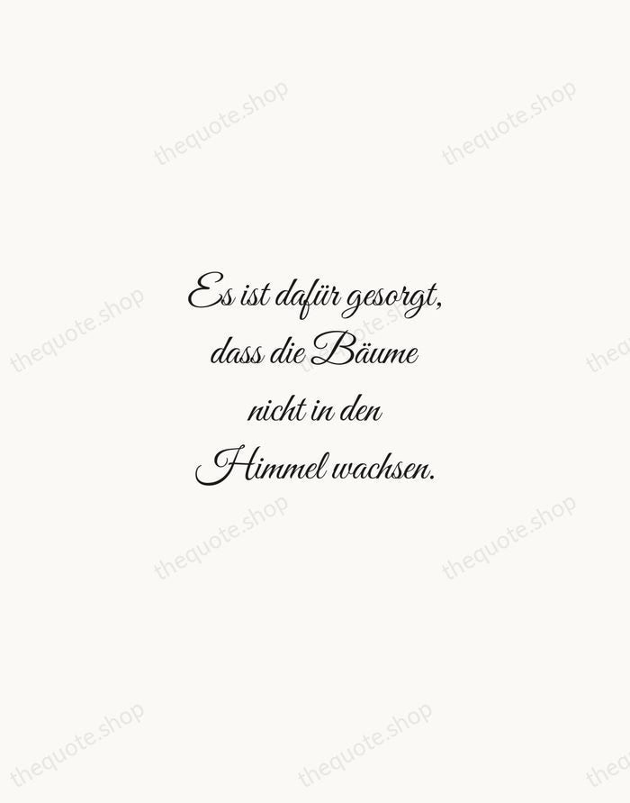 Es ist dafür gesorgt, dass die Bäume nicht in den Himmel wachsen. — Johann Wolfgang von Goethe — Script Whisper