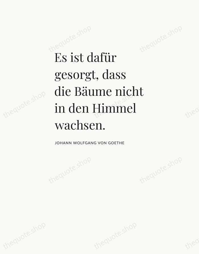 Es ist dafür gesorgt, dass die Bäume nicht in den Himmel wachsen. — Johann Wolfgang von Goethe — Asymmetric Left