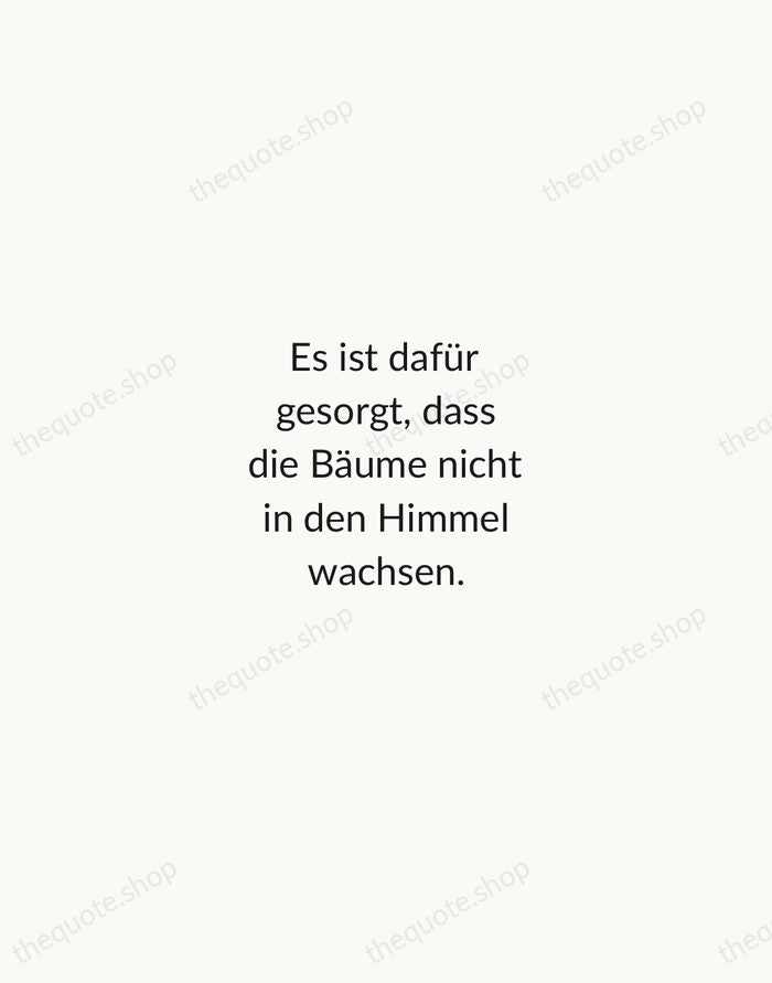 Es ist dafür gesorgt, dass die Bäume nicht in den Himmel wachsen. — Johann Wolfgang von Goethe — Minimal Unsigned