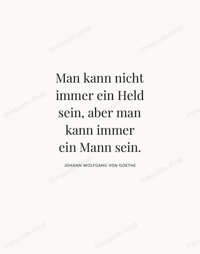 Man kann nicht immer ein Held sein, aber man kann immer ein… — Johann Wolfgang von Goethe | Printable Wall Art — Atelier Serif
