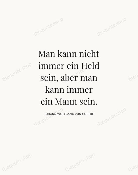 Man kann nicht immer ein Held sein, aber man kann immer ein… — Johann Wolfgang von Goethe | Printable Wall Art — Atelier Serif