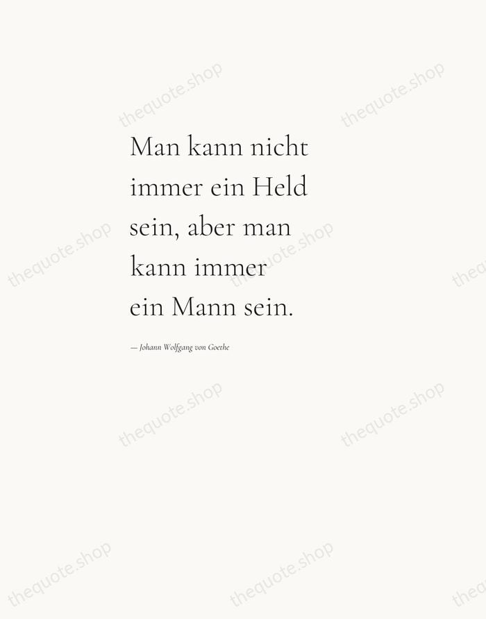 Man kann nicht immer ein Held sein, aber man kann immer ein… — Johann Wolfgang von Goethe — Editorial Left Serif