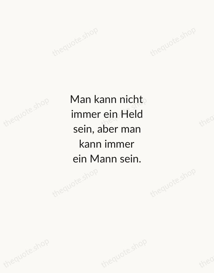 Man kann nicht immer ein Held sein, aber man kann immer ein… — Johann Wolfgang von Goethe — Minimal Unsigned