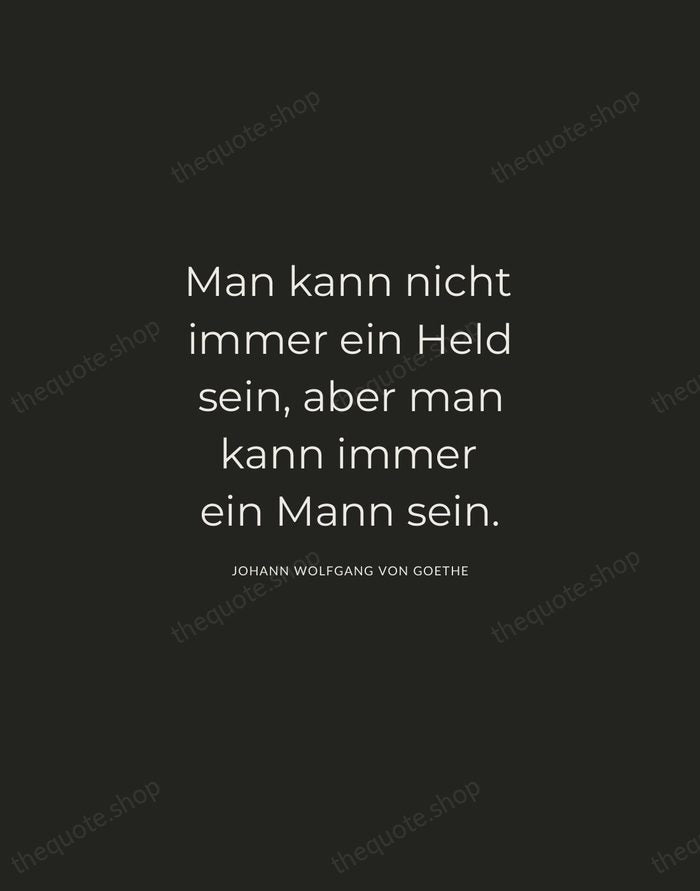 Man kann nicht immer ein Held sein, aber man kann immer ein… — Johann Wolfgang von Goethe — Charcoal Sans