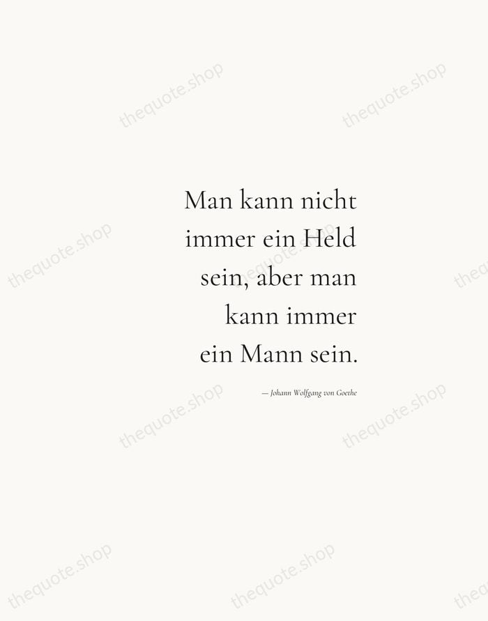 Man kann nicht immer ein Held sein, aber man kann immer ein… — Johann Wolfgang von Goethe — Soft Serif Right