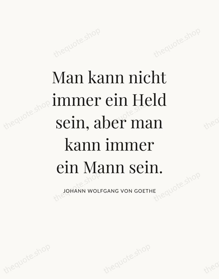 Man kann nicht immer ein Held sein, aber man kann immer ein… — Johann Wolfgang von Goethe — Statement Serif