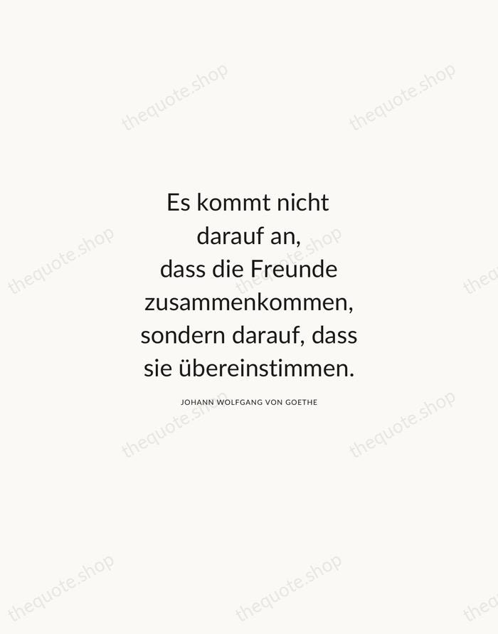 Es kommt nicht darauf an, dass die Freunde zusammenkommen, sondern darauf, dass… — Johann Wolfgang von Goethe — Modern Sans Calm