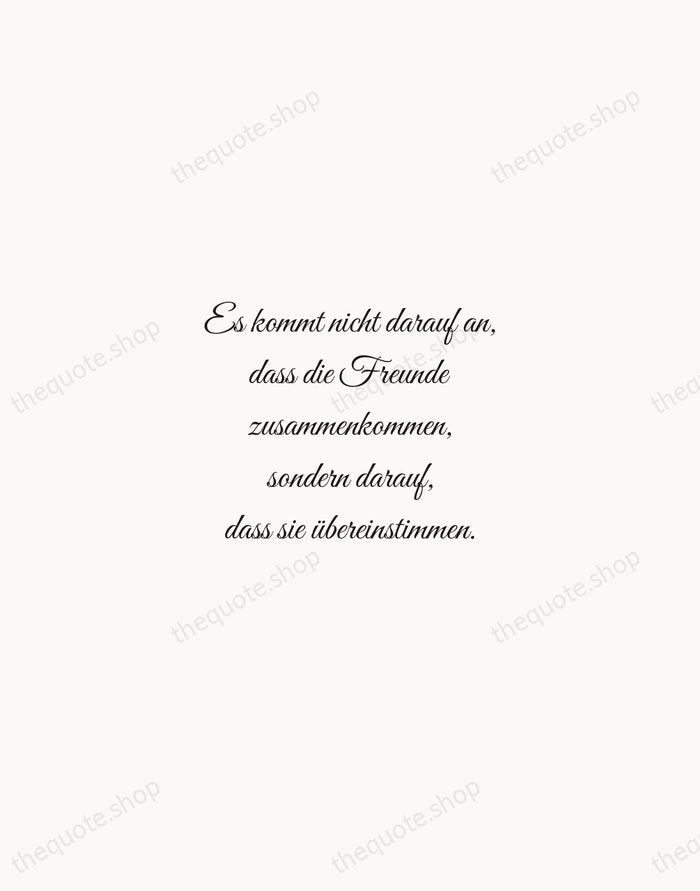 Es kommt nicht darauf an, dass die Freunde zusammenkommen, sondern darauf, dass… — Johann Wolfgang von Goethe — Script Whisper