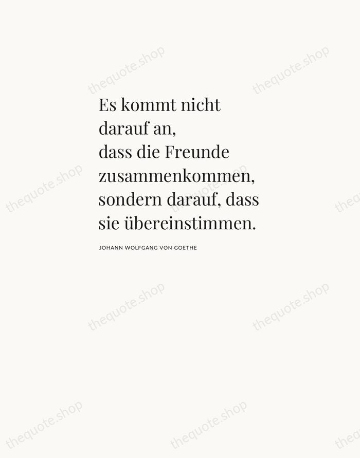 Es kommt nicht darauf an, dass die Freunde zusammenkommen, sondern darauf, dass… — Johann Wolfgang von Goethe — Asymmetric Left
