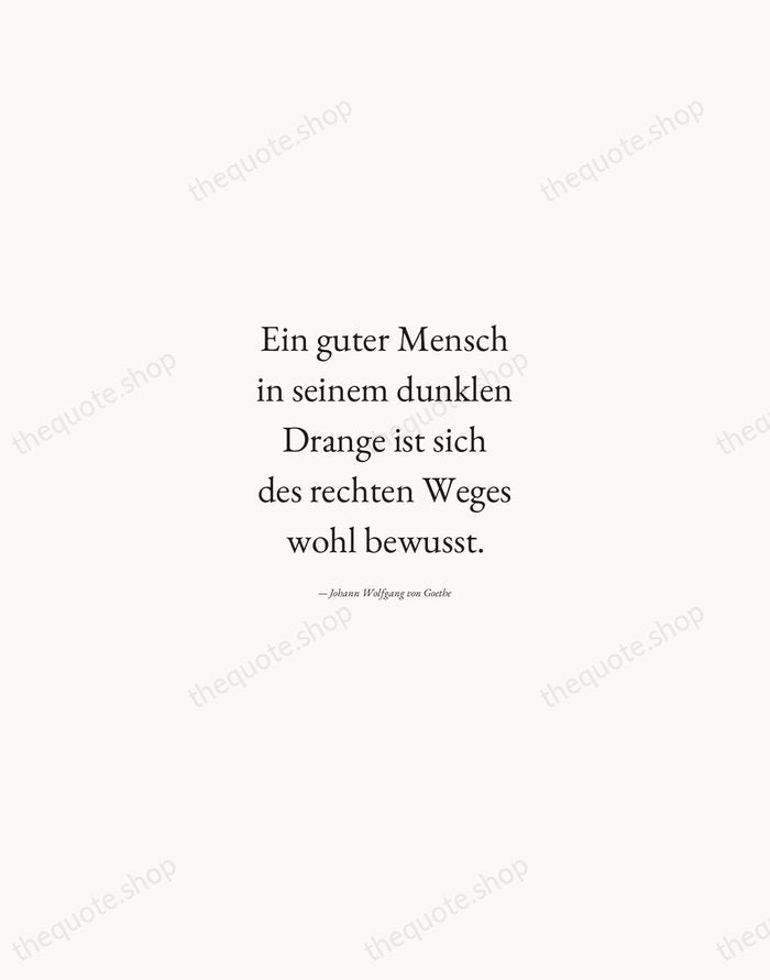 Ein guter Mensch in seinem dunklen Drange ist sich des rechten Weges… — Johann Wolfgang von Goethe — Quiet Garamond