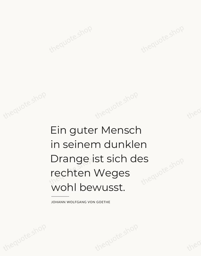 Ein guter Mensch in seinem dunklen Drange ist sich des rechten Weges… — Johann Wolfgang von Goethe — Studio Left