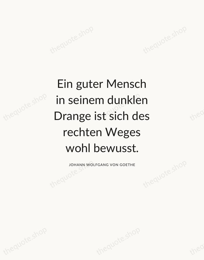 Ein guter Mensch in seinem dunklen Drange ist sich des rechten Weges… — Johann Wolfgang von Goethe — Modern Sans Calm