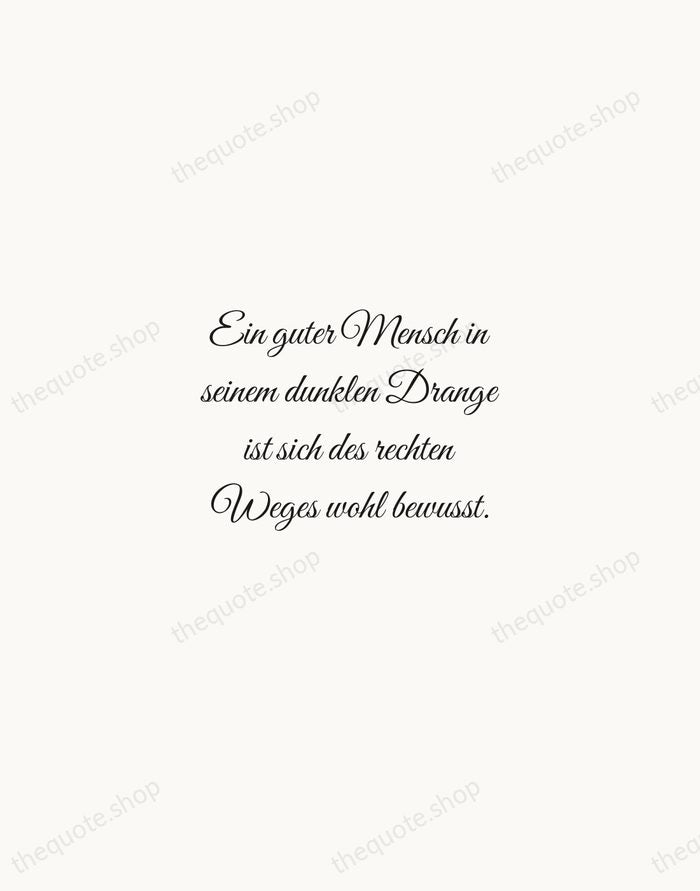 Ein guter Mensch in seinem dunklen Drange ist sich des rechten Weges… — Johann Wolfgang von Goethe — Script Whisper