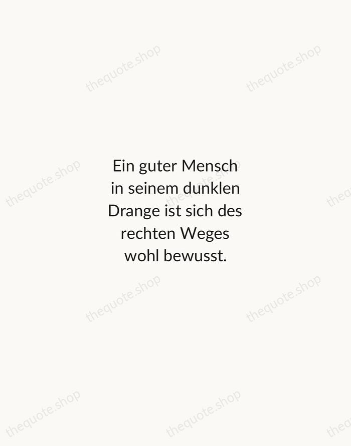 Ein guter Mensch in seinem dunklen Drange ist sich des rechten Weges… — Johann Wolfgang von Goethe — Minimal Unsigned