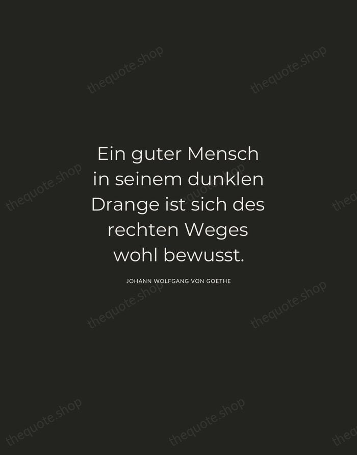 Ein guter Mensch in seinem dunklen Drange ist sich des rechten Weges… — Johann Wolfgang von Goethe — Charcoal Sans