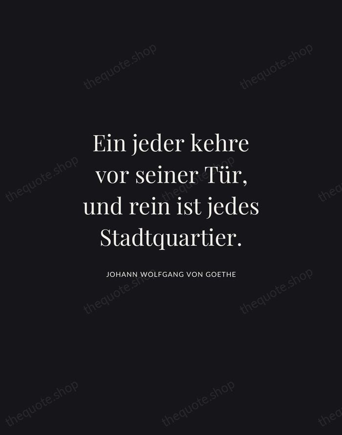 Ein jeder kehre vor seiner Tür, und rein ist jedes Stadtquartier. — Johann Wolfgang von Goethe | Printable Wall Art — Midnight Serif