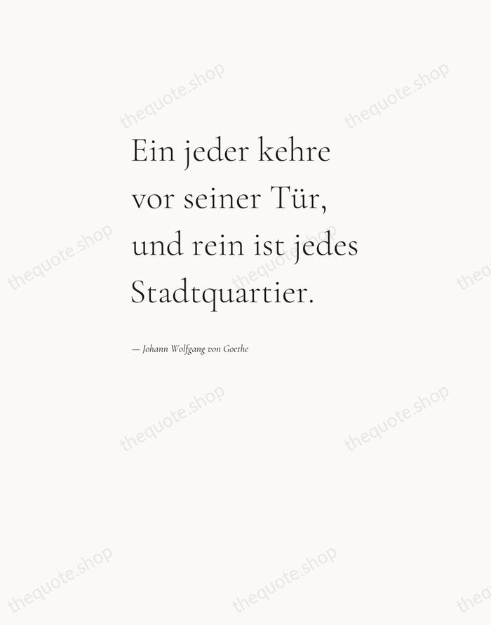 Ein jeder kehre vor seiner Tür, und rein ist jedes Stadtquartier. — Johann Wolfgang von Goethe — Editorial Left Serif