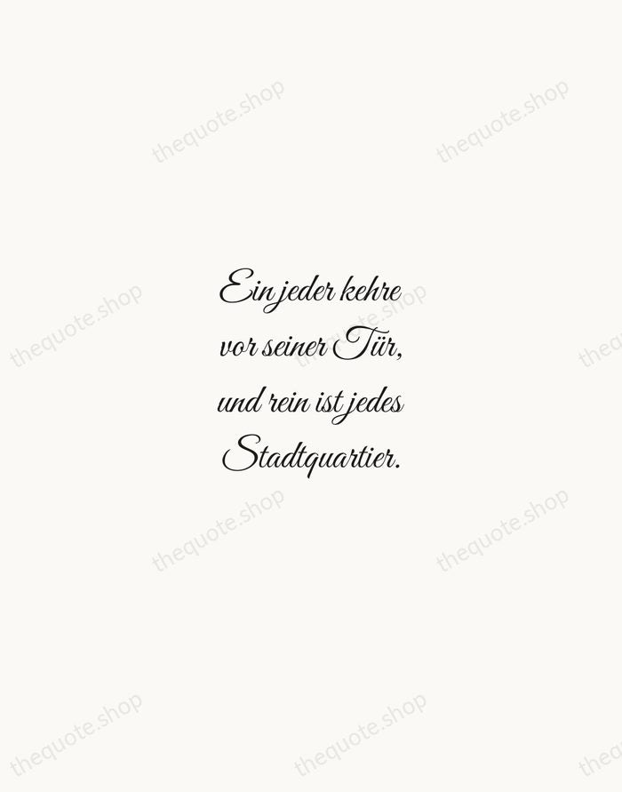 Ein jeder kehre vor seiner Tür, und rein ist jedes Stadtquartier. — Johann Wolfgang von Goethe — Script Whisper
