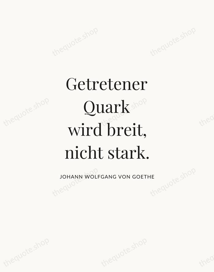 Getretener Quark wird breit, nicht stark. — Johann Wolfgang von Goethe | Printable Wall Art — Atelier Serif