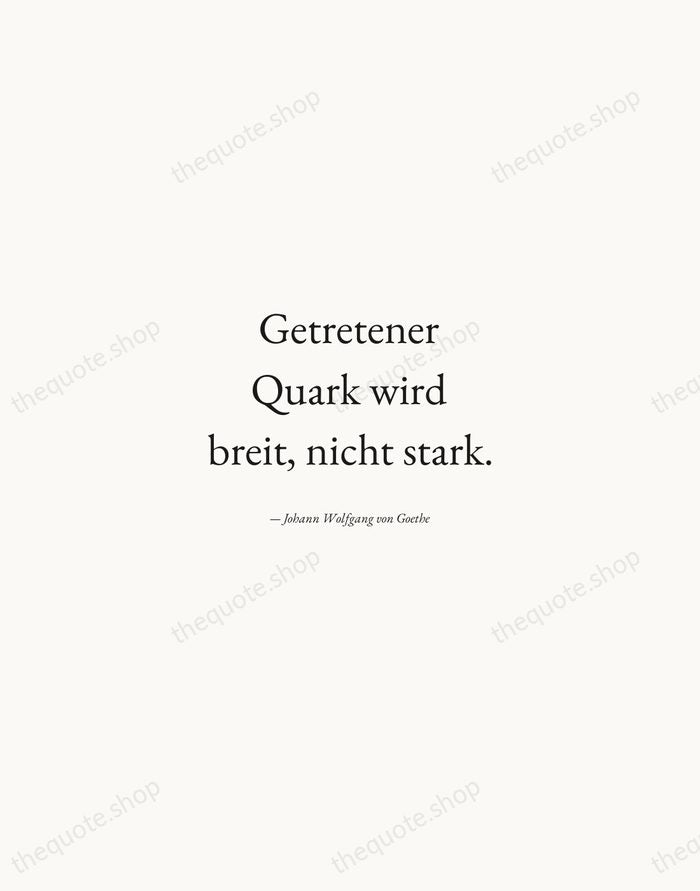 Getretener Quark wird breit, nicht stark. — Johann Wolfgang von Goethe — Quiet Garamond