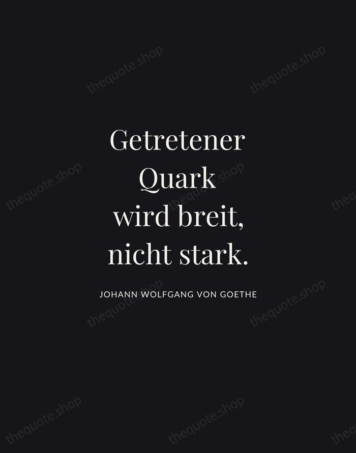 Getretener Quark wird breit, nicht stark. — Johann Wolfgang von Goethe | Printable Wall Art — Midnight Serif