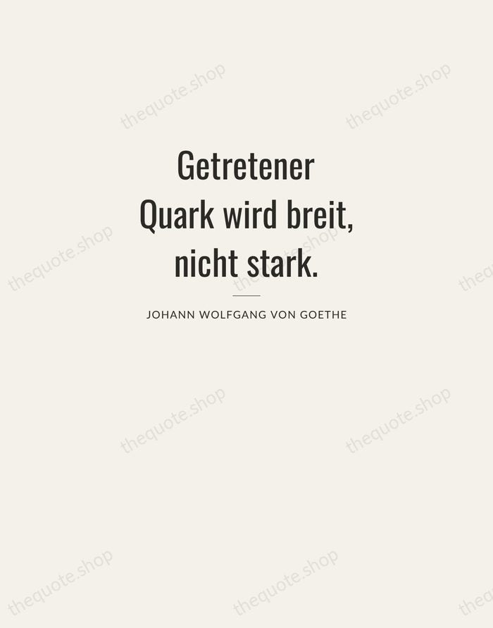 Getretener Quark wird breit, nicht stark. — Johann Wolfgang von Goethe — Letterpress Caps