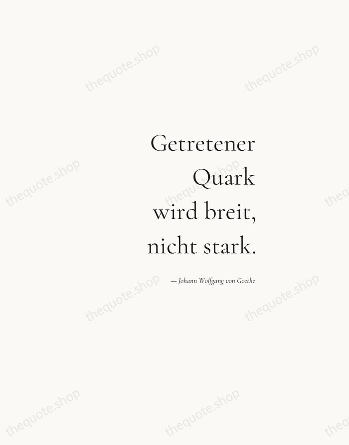 Getretener Quark wird breit, nicht stark. — Johann Wolfgang von Goethe — Soft Serif Right