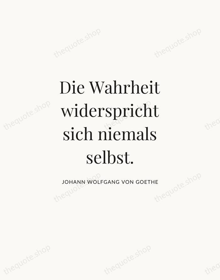 Die Wahrheit widerspricht sich niemals selbst. — Johann Wolfgang von Goethe | Printable Wall Art — Atelier Serif