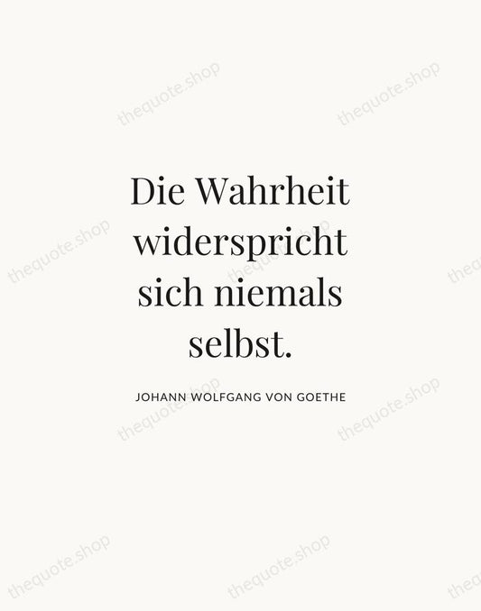 Die Wahrheit widerspricht sich niemals selbst. — Johann Wolfgang von Goethe | Printable Wall Art — Atelier Serif