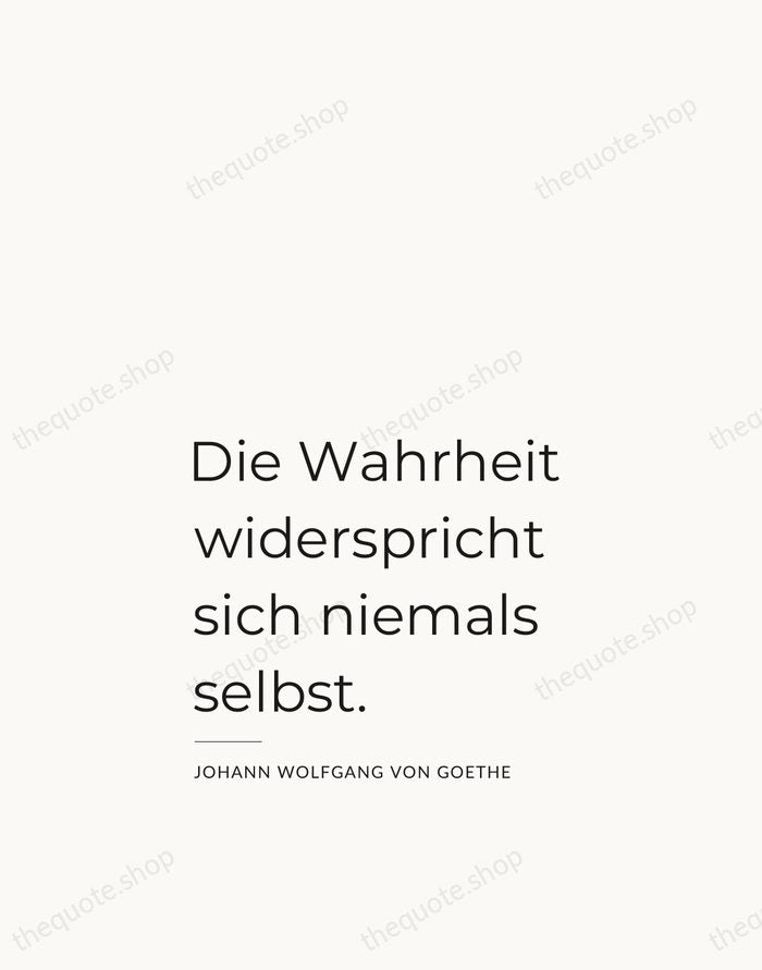 Die Wahrheit widerspricht sich niemals selbst. — Johann Wolfgang von Goethe — Studio Left