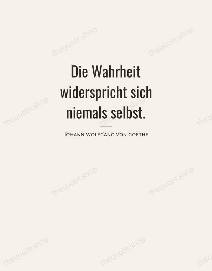 Die Wahrheit widerspricht sich niemals selbst. — Johann Wolfgang von Goethe — Letterpress Caps
