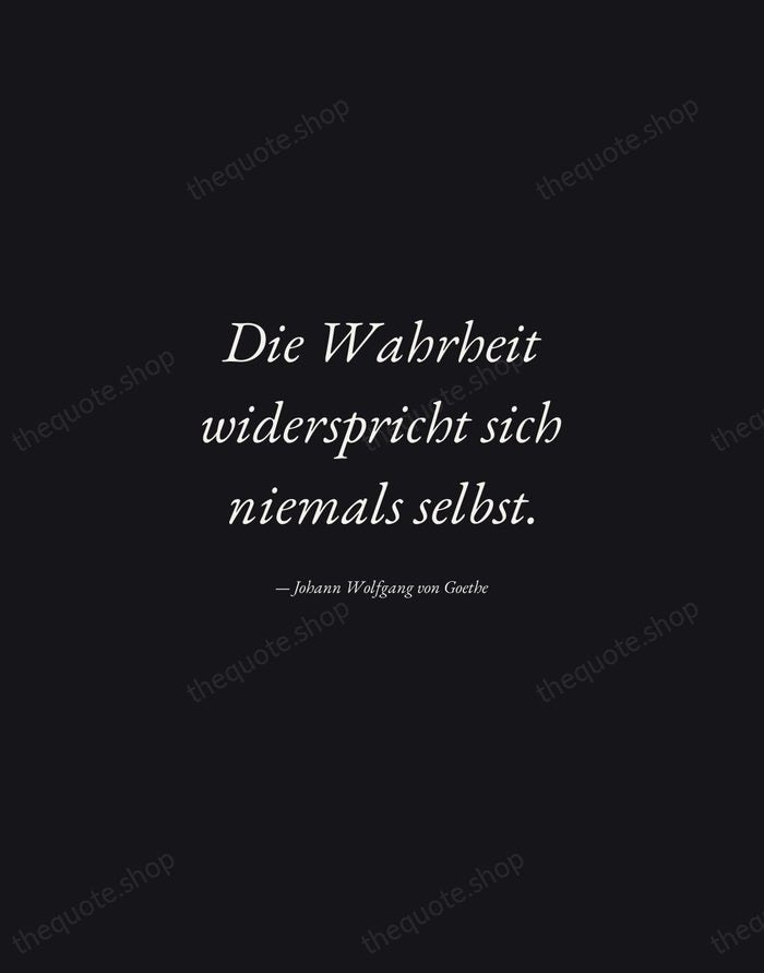Die Wahrheit widerspricht sich niemals selbst. — Johann Wolfgang von Goethe — Manuscript Italic
