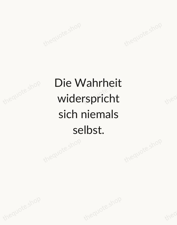 Die Wahrheit widerspricht sich niemals selbst. — Johann Wolfgang von Goethe — Minimal Unsigned