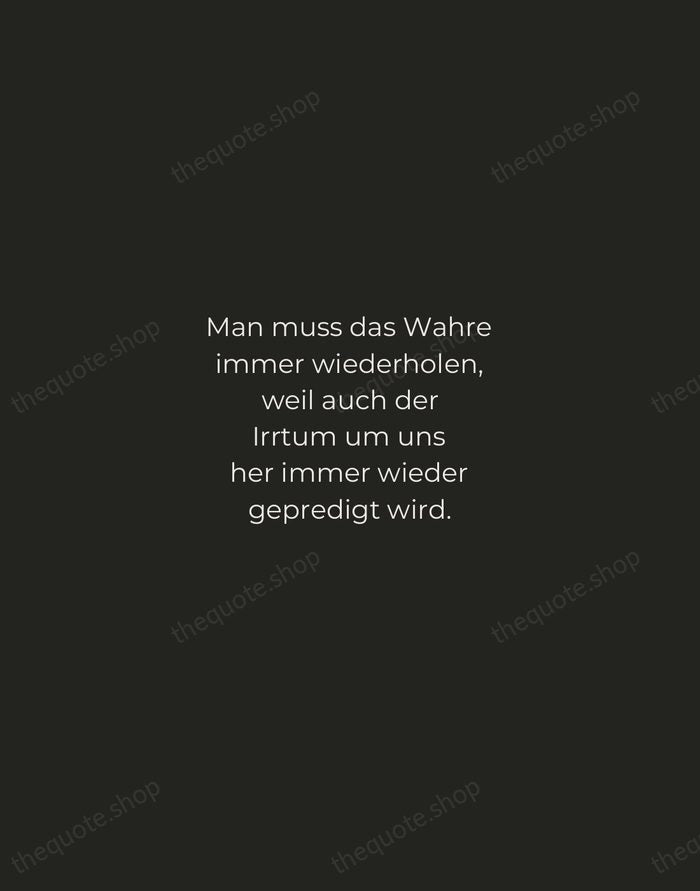Man muss das Wahre immer wiederholen, weil auch der Irrtum um uns… — Johann Wolfgang von Goethe — Tracked Caps Unsigned