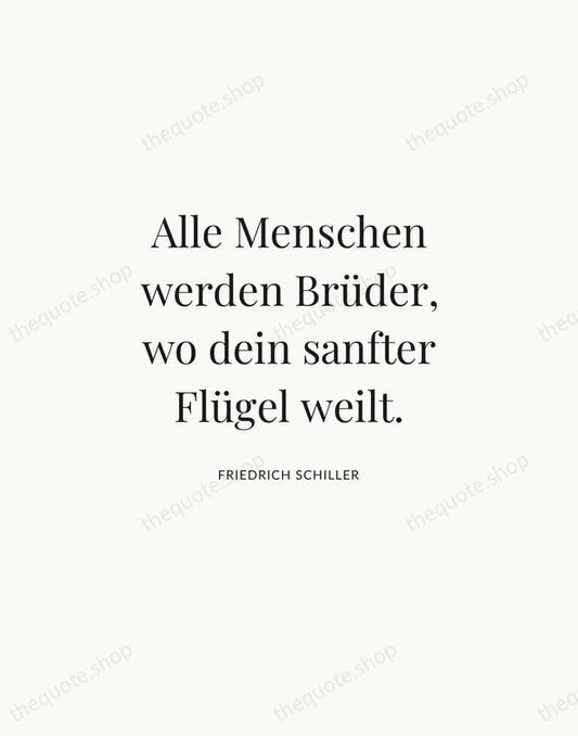 Alle Menschen werden Brüder, wo dein sanfter Flügel weilt. — Friedrich Schiller | Printable Wall Art — Atelier Serif