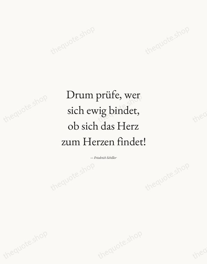 Drum prüfe, wer sich ewig bindet, ob sich das Herz zum Herzen… — Friedrich Schiller — Quiet Garamond