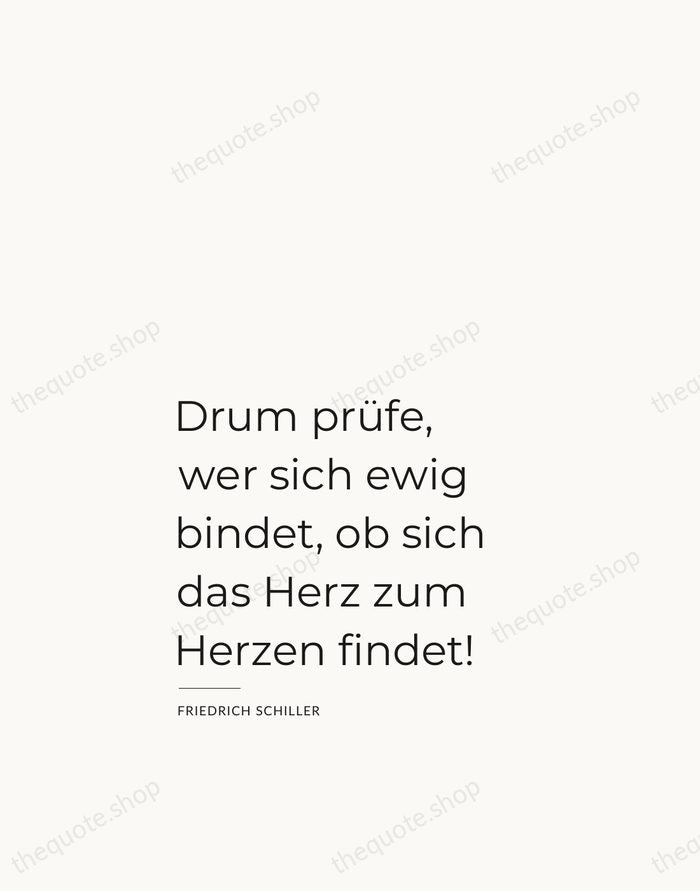 Drum prüfe, wer sich ewig bindet, ob sich das Herz zum Herzen… — Friedrich Schiller — Studio Left