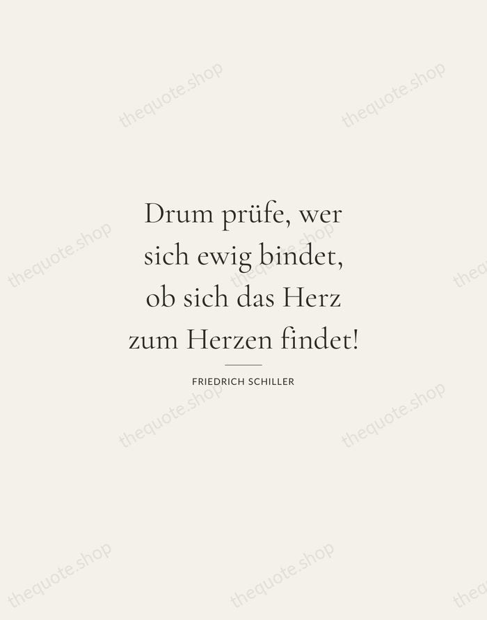 Drum prüfe, wer sich ewig bindet, ob sich das Herz zum Herzen… — Friedrich Schiller — Gallery Rule