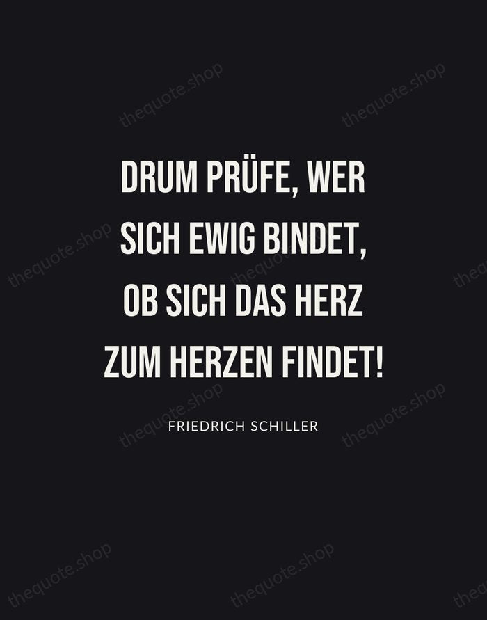 Drum prüfe, wer sich ewig bindet, ob sich das Herz zum Herzen… — Friedrich Schiller | Printable Wall Art — Poster Condensed