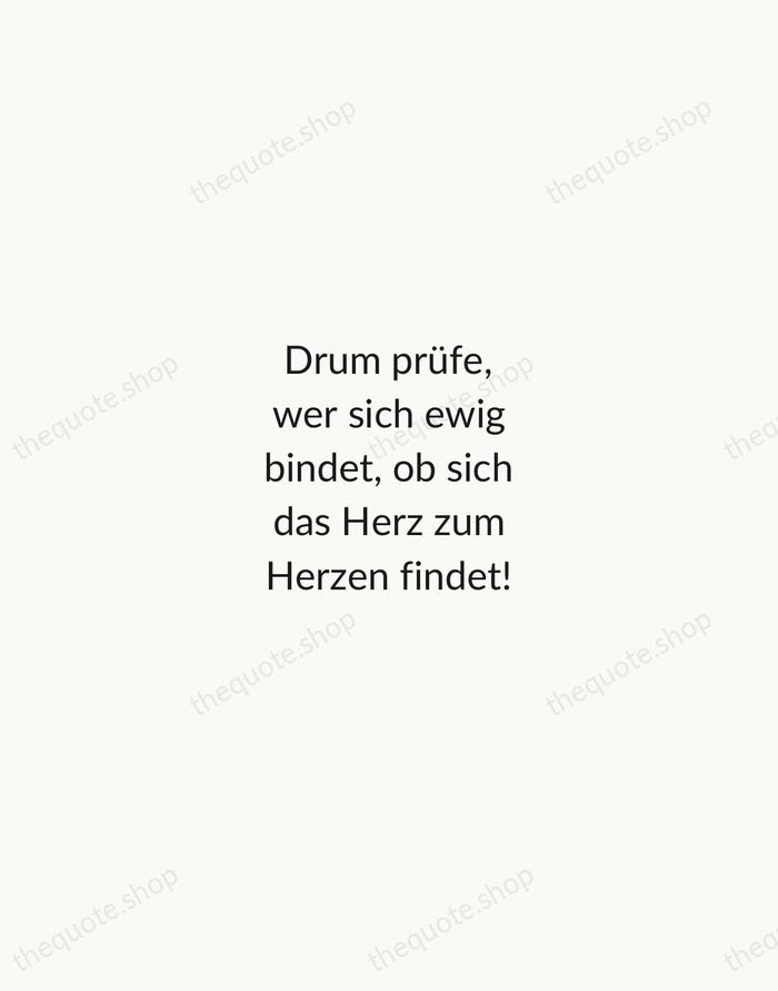Drum prüfe, wer sich ewig bindet, ob sich das Herz zum Herzen… — Friedrich Schiller — Minimal Unsigned