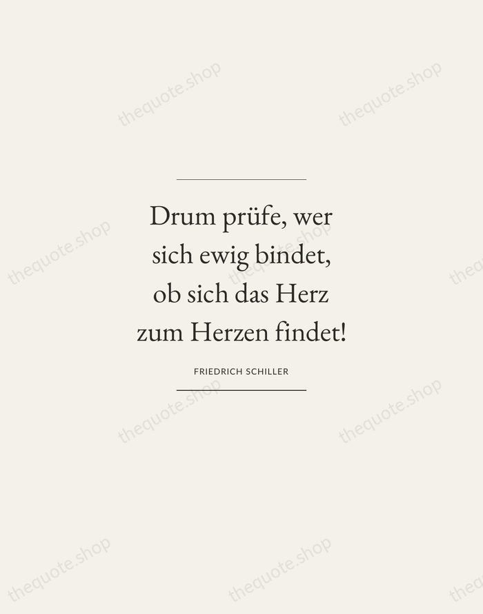 Drum prüfe, wer sich ewig bindet, ob sich das Herz zum Herzen… — Friedrich Schiller — Gallery Frame
